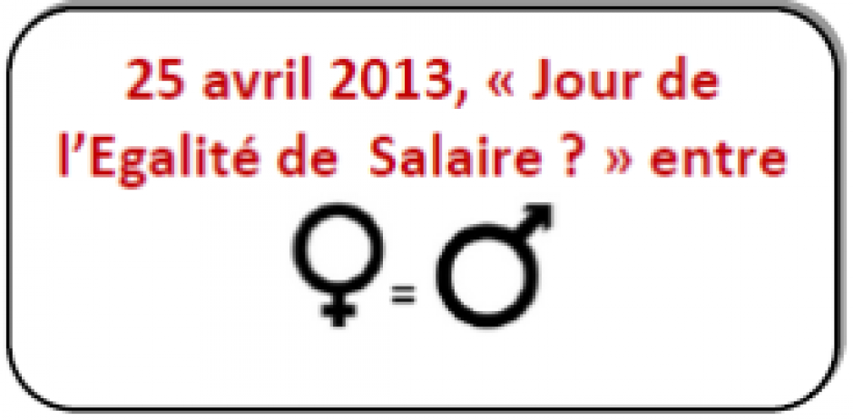 25 avril 2013, « Jour de l’Egalité de Salaire ? »